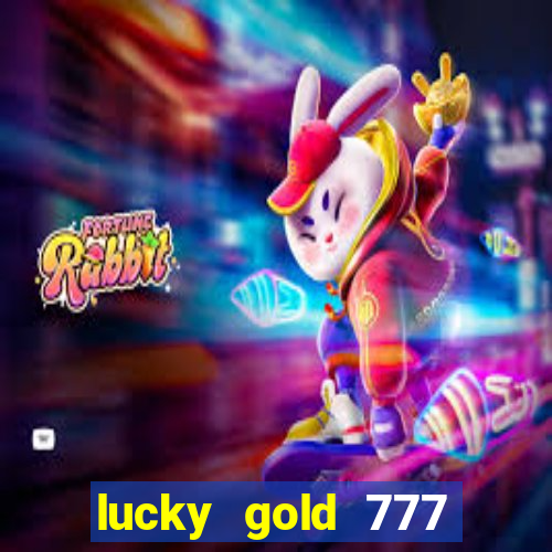 lucky gold 777 paga mesmo